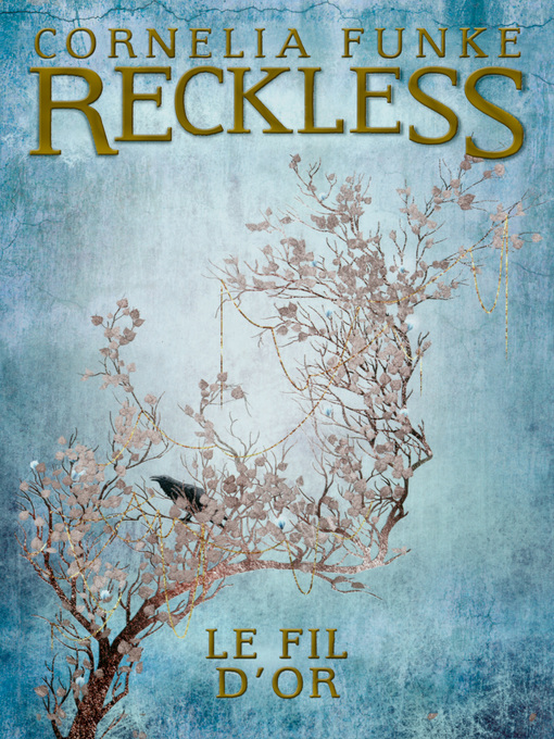 Title details for Reckless (Tome 3)--Le fil d'or by Cornelia Funke - Available